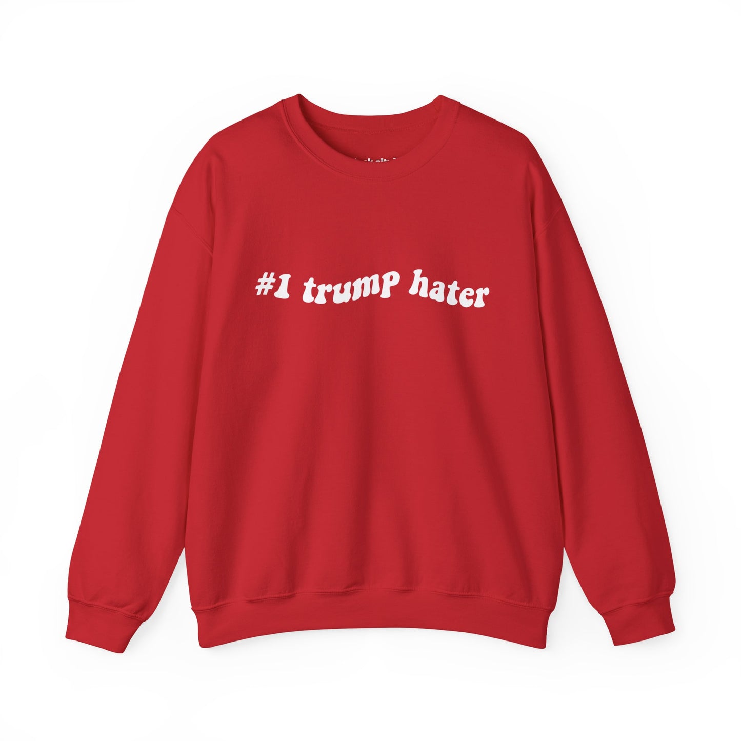Crewneck Sweatshirt - "#I trump hater"