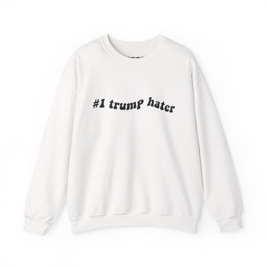 Crewneck Sweatshirt - "#I trump hater"