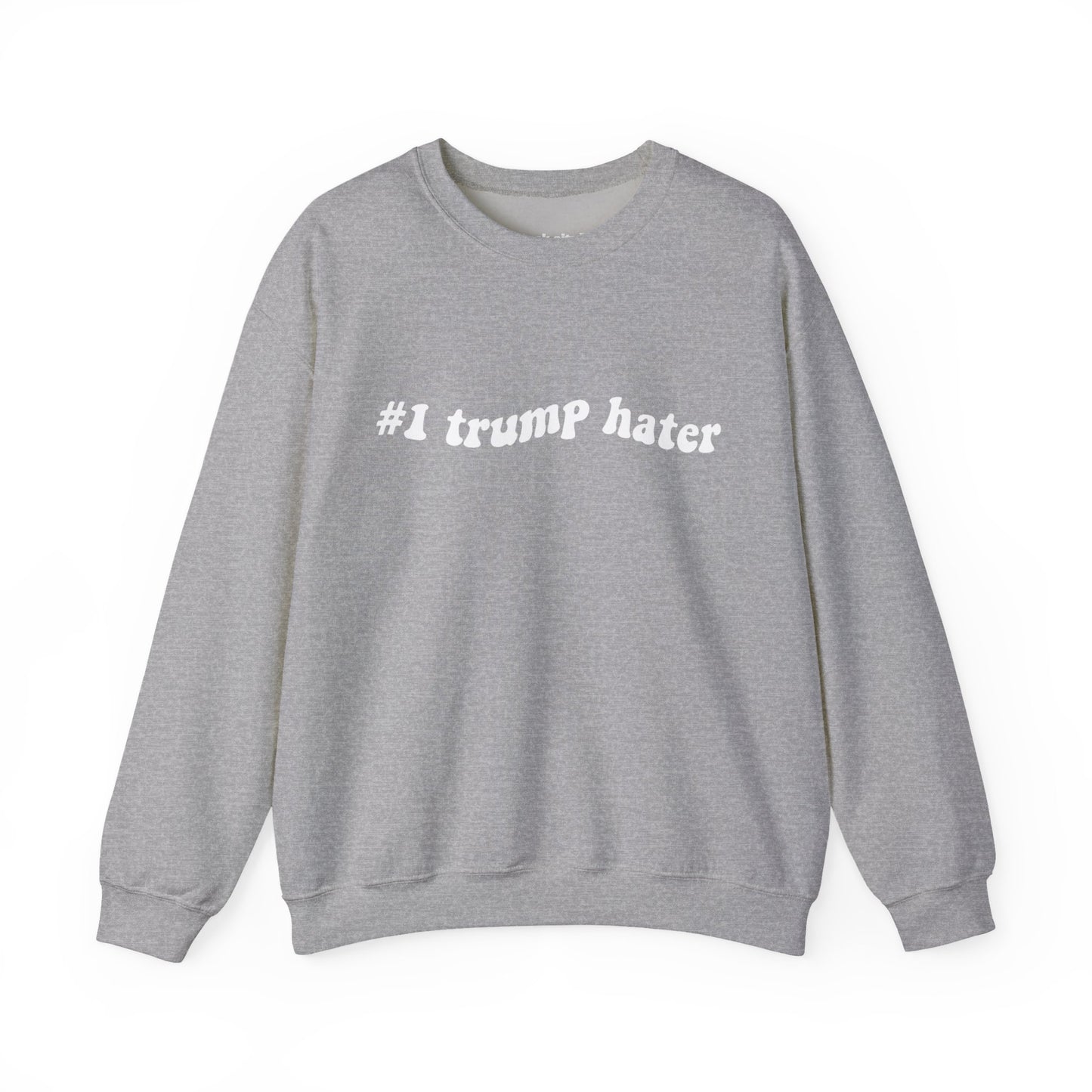Crewneck Sweatshirt - "#I trump hater"