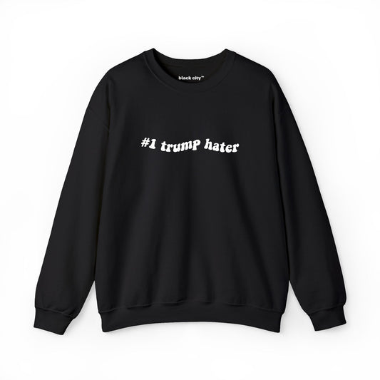 #1 Trump Hater Sweatshirt